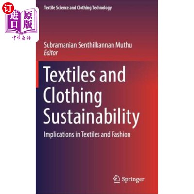 海外直订Textiles and Clothing Sustainability: Implications in Textiles and Fashion 纺织品和服装的可持续性:纺织品和