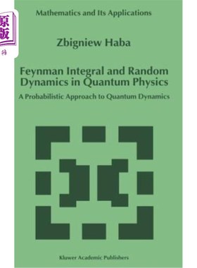海外直订Feynman Integral and Random Dynamics in Quantum Physics: A Probabilistic Approac 量子物理中的费曼积分和随机