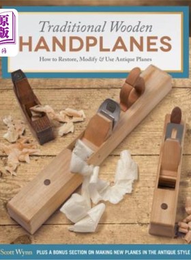 海外直订Traditional Wooden Handplanes: How to Restore, Modify & Use Antique Planes 传统木制手飞机:如何恢复，修改和