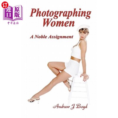 海外直订Photographing Women: A Noble Assignment 拍摄女性：崇高的使命