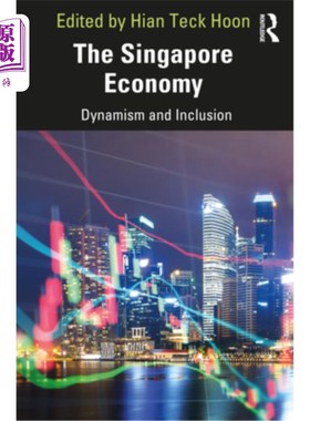 海外直订The Singapore Economy: Dynamism and Inclusion 新加坡经济:活力与包容