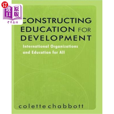海外直订Constructing Education for Development: International Organizations and Educatio 建设教育促进发展：国际组织