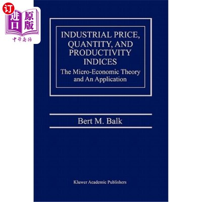海外直订Industrial Price, Quantity, and Productivity Indices: The Micro-Economic Theory  工业价格、数量和生产率指数：微