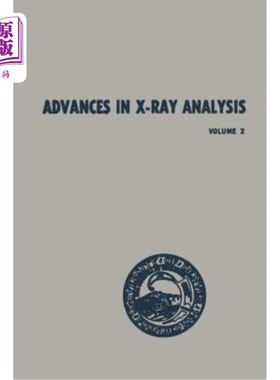 海外直订Advances in X-Ray Analysis: Volume 2 Proceedings of the Seventh Annual Conferenc X射线分析进展：第二卷1958