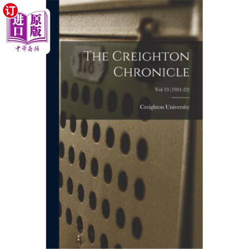 海外直订The Creighton Chronicle; Vol 13 (1921-22) 《克莱顿纪事报》;13卷(1921 - 22)