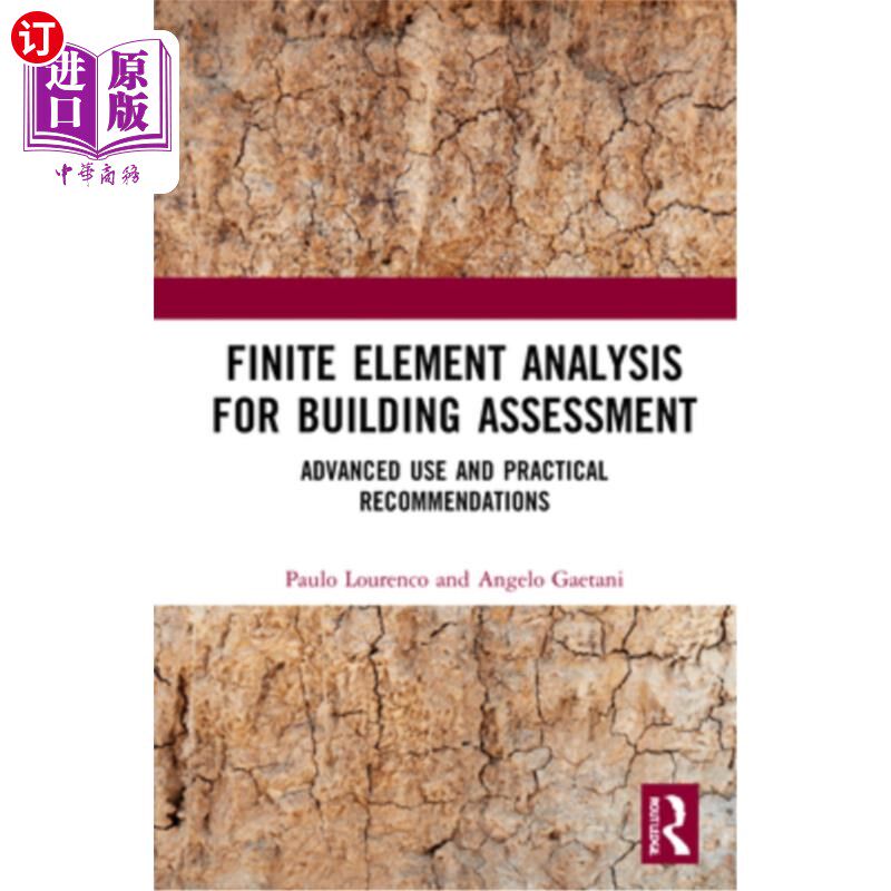 海外直订Finite Element Analysis for Building Assessment: Advanced Use and Practical Reco 有限元分析在建筑评估:先进