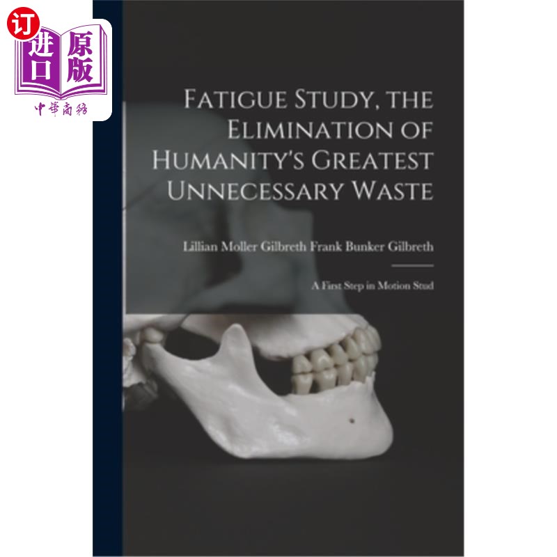 海外直订Fatigue Study, the Elimination of Humanity's Greatest Unnecessary Waste: A First 疲劳研究，消除人类最大的不