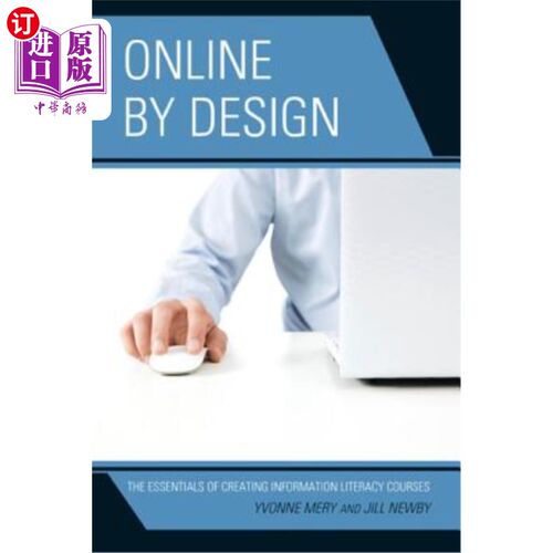 海外直订Online by Design: The Essentials of Creating Information Literacy Courses 网上设计：信息素养课程的创设要素