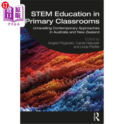 海外直订Stem Education in Primary Classrooms: Unravelling Contemporary Approaches in Aus 小学课堂Stem教育:澳大利亚