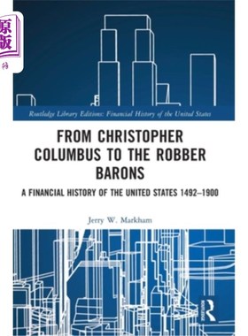 海外直订From Christopher Columbus to the Robber Barons: A Financial History of the Unite 从克里斯托弗·哥伦布到强盗