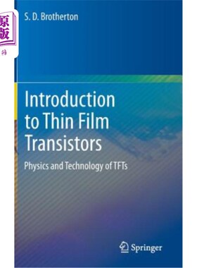 海外直订Introduction to Thin Film Transistors: Physics and Technology of Tfts 薄膜晶体管导论：薄膜晶体管的物理与技