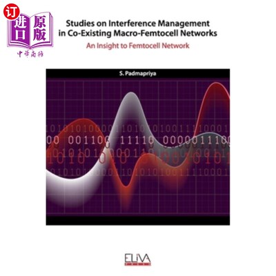海外直订Studies on Interference Management in Co-Existing Macro-Femtocell Networks: An I 共存宏飞胞干扰管理研究