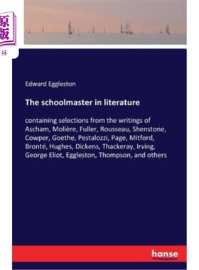 海外直订The schoolmaster in literature: containing selections from the writings of Ascha 文学硕士