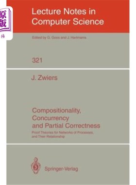 海外直订Compositionality, Concurrency, and Partial Correctness: Proof Theories for Netwo 组成性、并发性和部分正确性
