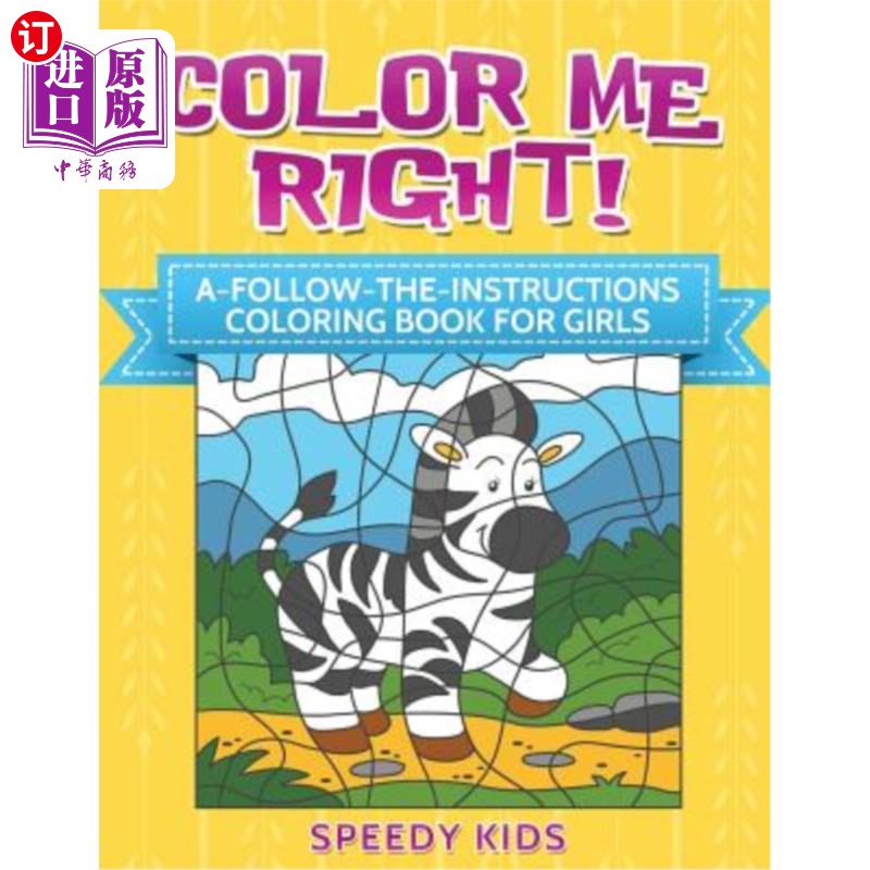 海外直订Color Me Right! A-Follow-the-Instructions Coloring Book for Girls给我涂上颜色！按说明给女孩们涂颜色的书