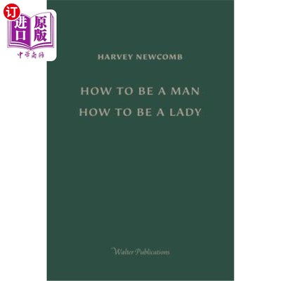 海外直订How to Be a Man; How to Be a Lady: A book for boys and girls, containing useful  如何成为一个男人；如何成为