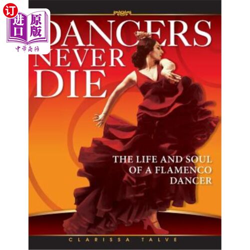 海外直订Dancers Never Die: The Life and Soul of a Flamenco Dancer 舞者不死：弗拉明戈舞者的生命与灵魂