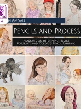 海外直订Pencils and Process: Thoughts on Returning to Art, Portraits, and Colored Pencil 铅笔和过程:关于回归艺术、
