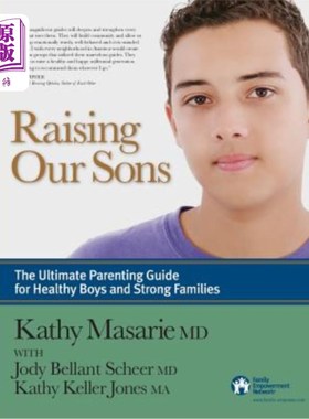 海外直订Raising Our Sons: The Ultimate Parenting Guide for Healthy Boys and Strong Famil 养育我们的儿子:健康男孩和