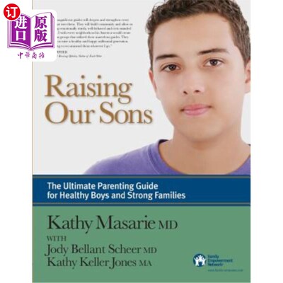 海外直订Raising Our Sons: The Ultimate Parenting Guide for Healthy Boys and Strong Famil 养育我们的儿子:健康男孩和