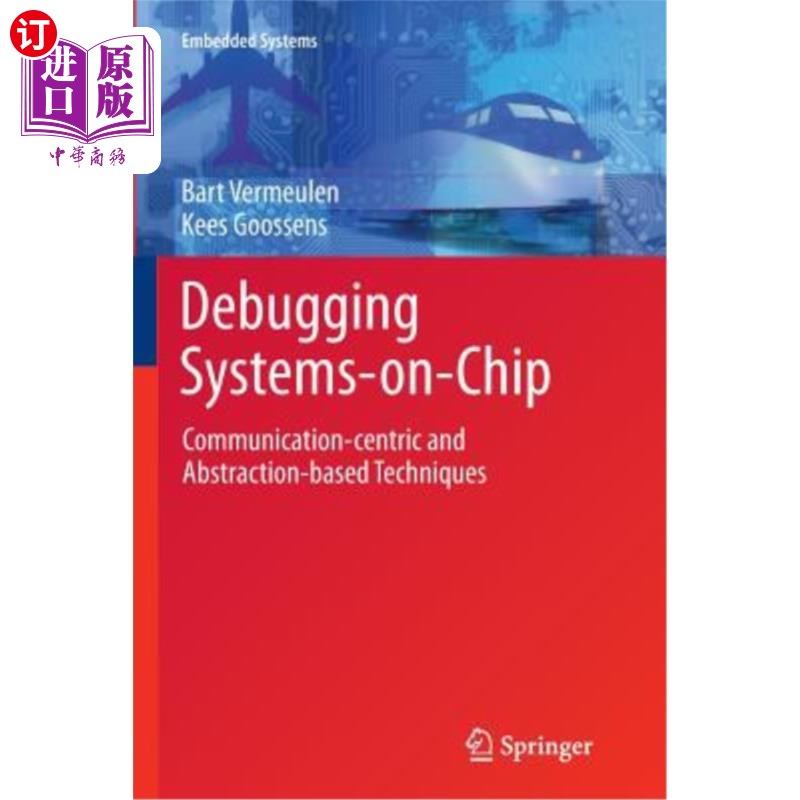 海外直订Debugging Systems-On-Chip: Communication-Centric and Abstraction-Based Technique 芯片上调试系统：以通信为中