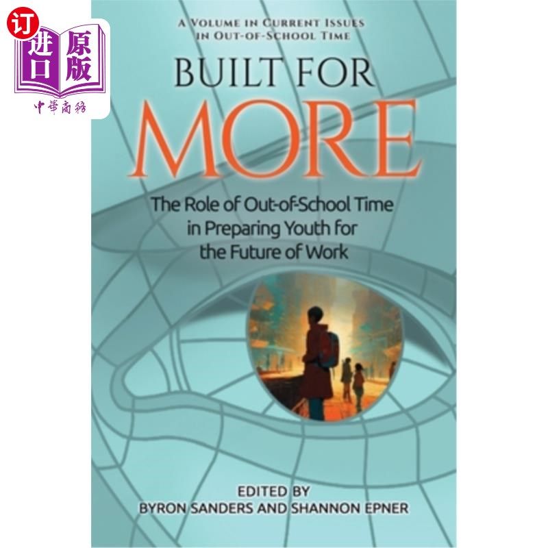 海外直订Built for More: The Role of Out-of-School Time in Preparing Youth for the Future 为更多而建：校外时间在为青