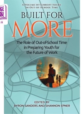 海外直订Built for More: The Role of Out-of-School Time in Preparing Youth for the Future 为更多而建：校外时间在为青