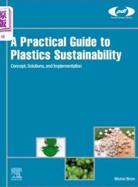 海外直订A Practical Guide to Plastics Sustainability: Concept, Solutions, and Implementa 塑料可持续性实用指南：概念