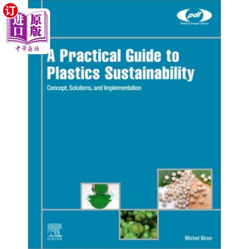海外直订A Practical Guide to Plastics Sustainability: Concept, Solutions, and Implementa 塑料可持续性实用指南：概念