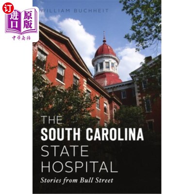海外直订医药图书The South Carolina State Hospital: Stories from Bull Street 南卡罗来纳州州立医院:来自公牛街的故事