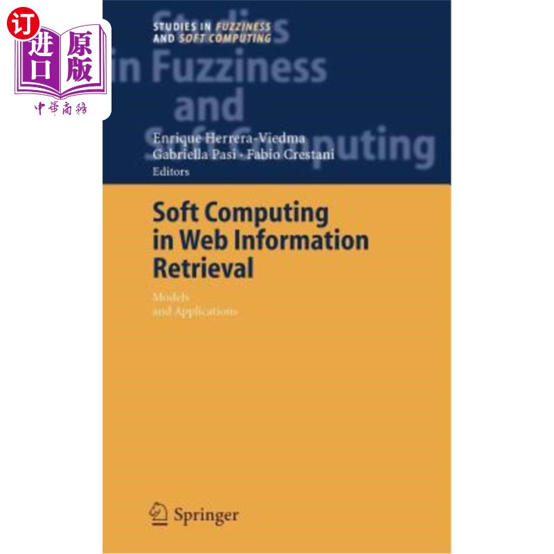 海外直订Soft Computing in Web Information Retrieval: Models and Applications Web信息检索中的软计算:模型与应用