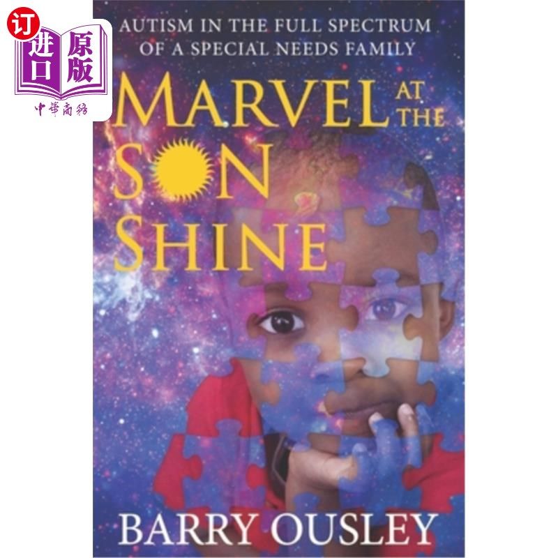 海外直订Marvel at the Son Shine: Autism in the Full Spectrum of a Special Needs Family 惊奇于儿子的光芒：自闭症在一