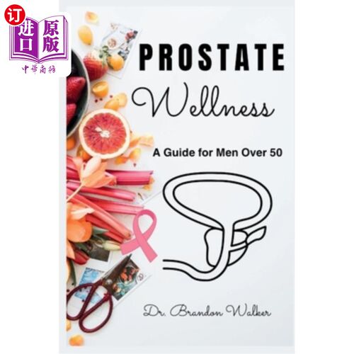 海外直订医药图书Prostate Wellness: A Guide for Men Over 50 前列腺健康：50岁以上男性指南
