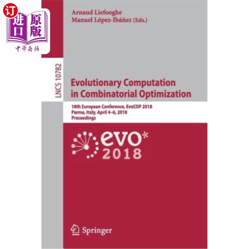 海外直订Evolutionary Computation in Combinatorial Optimization: 18th European Conference 组合优化中的进化计算：第18