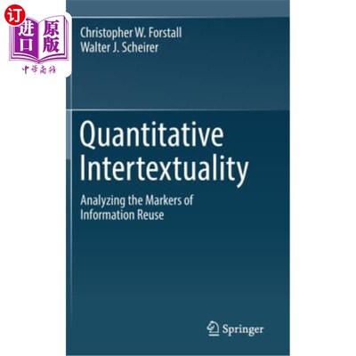 海外直订Quantitative Intertextuality: Analyzing the Markers of Information Reuse 定量互文性：信息重用的标记分析