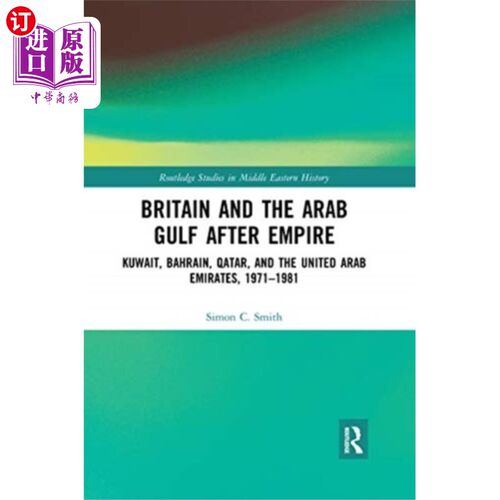 海外直订Britain and the Arab Gulf after Empire 大英帝国之后的英国和阿拉伯海湾