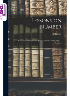 海外直订Lessons on Number: as Given in a Pestalozzian School, Cheam, Surrey / by C. Rein 关于数字的课程:在一