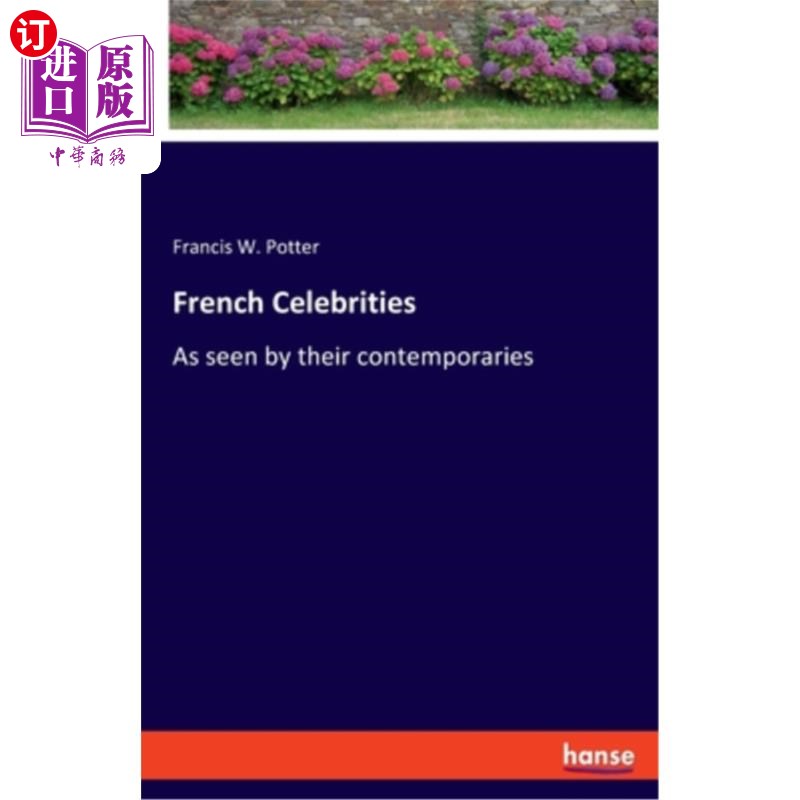 海外直订French Celebrities: As seen by their contemporaries 法国名人:在他们同时代的人看来