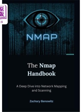 海外直订The Nmap Handbook: A Deep Dive into Network Mapping and Scanning Nmap手册：深入了解映射和扫描