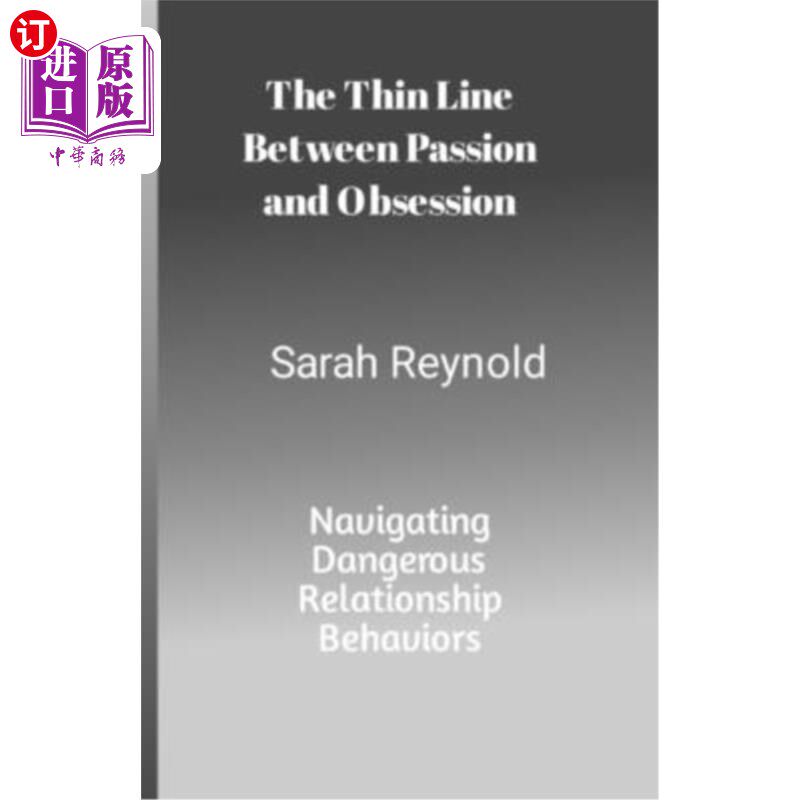 海外直订The Thin Line Between Passion and Obsession: Navigating Dangerous Relationship B 激情和痴迷之间的细线:驾驭