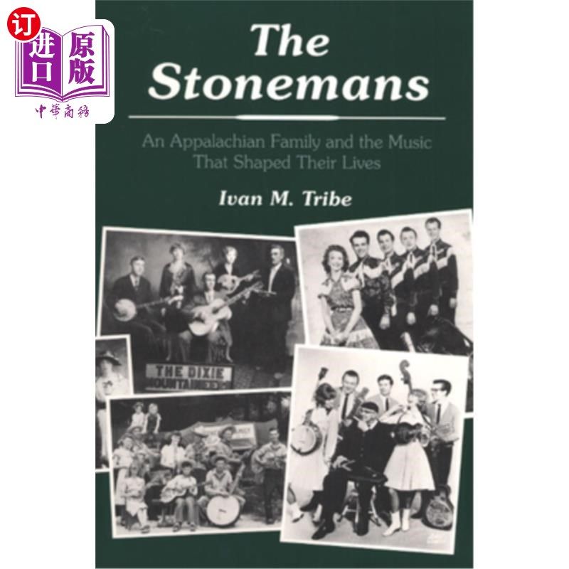 海外直订The Stonemans: An Appalachian Family and the Music That Shaped Their Lives 石头人:一个阿巴拉契亚家庭和塑造