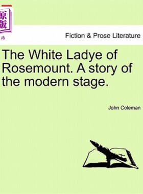 海外直订The White Ladye of Rosemount. a Story of the Modern Stage. 罗斯蒙特的白小姐。现代舞台的故事。