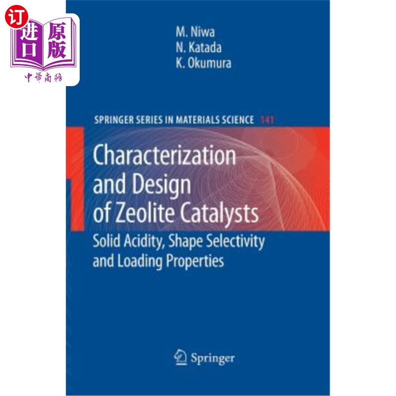 海外直订Characterization and Design of Zeolite Catalysts: Solid Acidity, Shape Selectivi沸石催化剂的表征与设计：固-封面