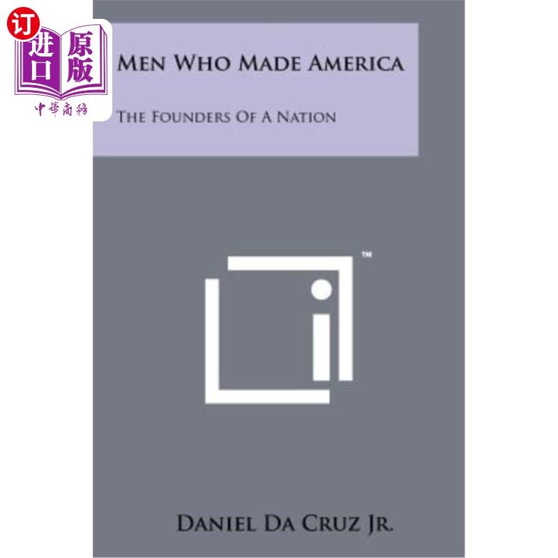 海外直订Men Who Made America: The Founders of a Nation 创造美国的人：一个国家的缔造者