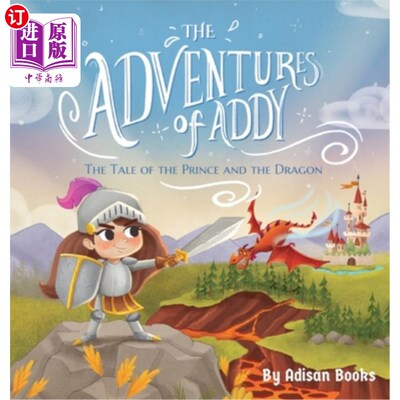 海外直订The Adventures of Addy: The Tale of the Prince and the Dragon 《艾迪历险记:王子与龙的故事》