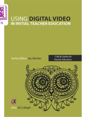 海外直订Using Digital Video in Initial Teacher Education 数字视频在初级教师教育中的应用