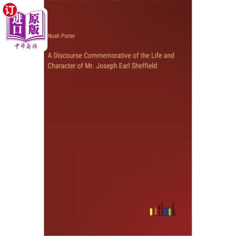 海外直订A Discourse Commemorative of the Life and Character of Mr. Joseph Earl Sheffield 约瑟夫·厄尔·谢菲尔德先生生