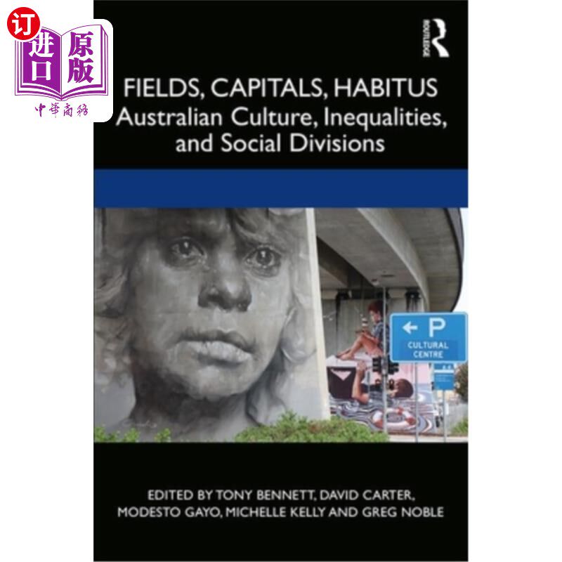 海外直订Fields, Capitals, Habitus: Australian Culture, Inequalities and Social Divisions 领域，资本，习惯:澳大利亚