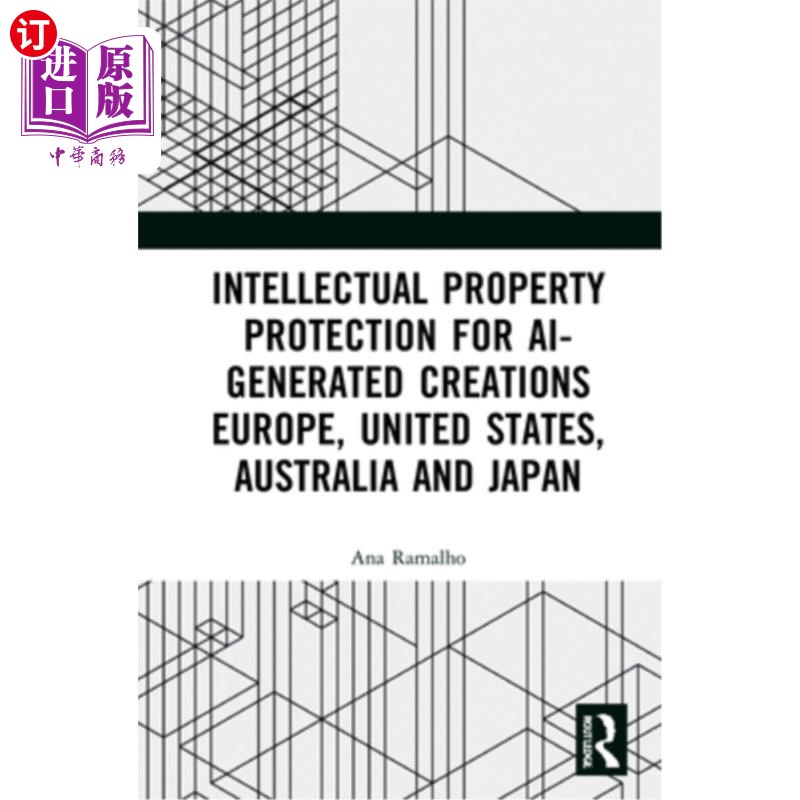 海外直订Intellectual Property Protection for AI-generated Creations: Europe, United Stat人工智能创作的知识产权保护