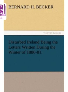 海外直订Disturbed Ireland Being the Letters Written During the Winter of 1880-81. 1880-1881年冬天写的信使爱尔兰感到